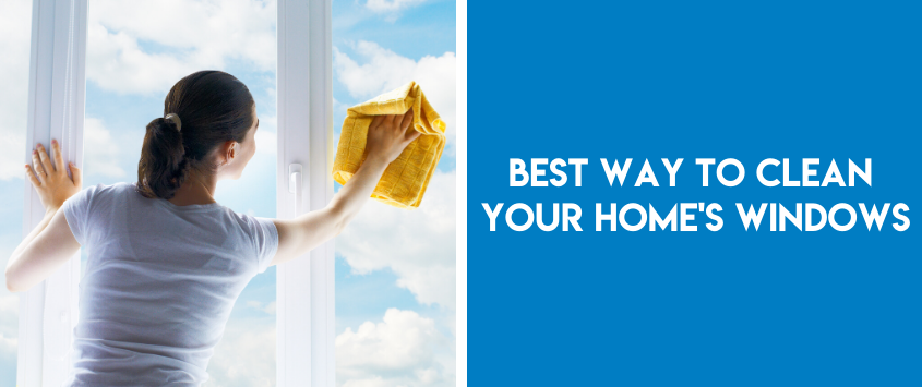 Best Way To Clean Your Home’s Windows