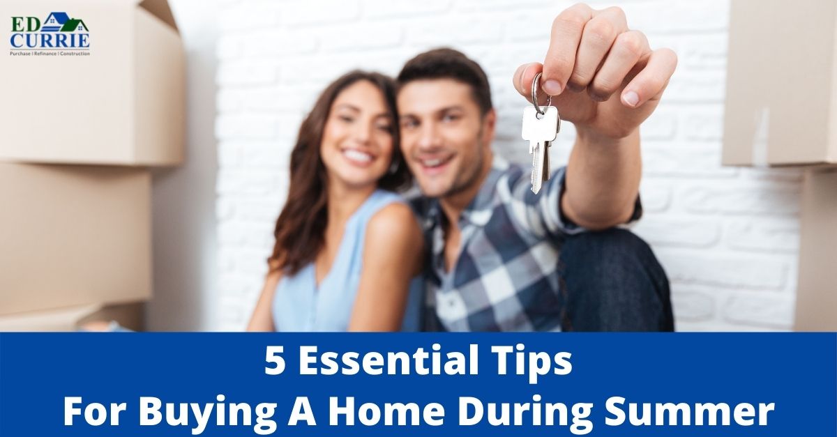 5 Essential Tips For Buying A Home During Summer