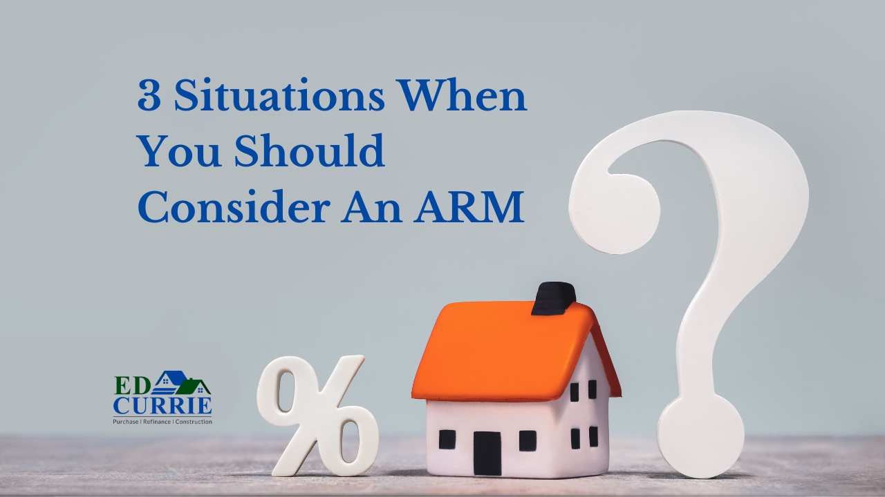 3 Situations When You Should Consider an ARM